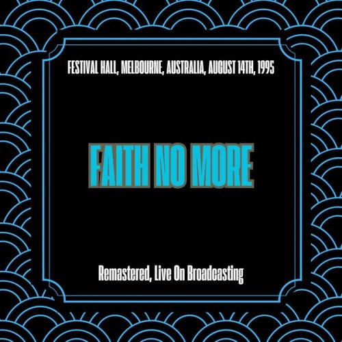 Faith No More - Festival Hall, Melbourne, Australia, August 14th, 1995 (Remastered, Live On Broadcasting) (2025)