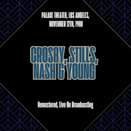 Crosby, Stills, Nash & Young - Palace Theater Los Angeles November 12th 1988 (Remastered Live On Broadcasting) (2025)