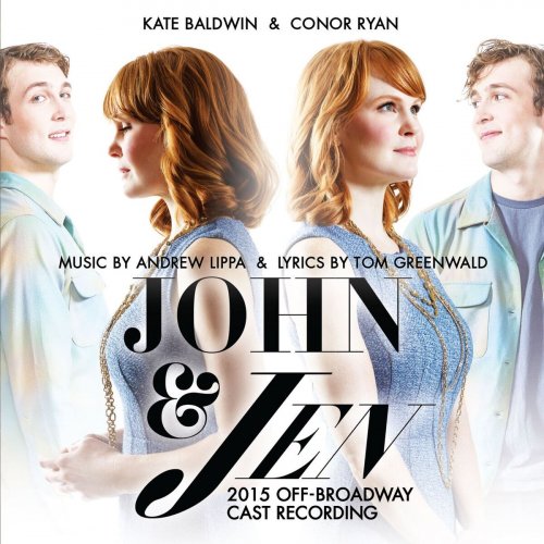 Andrew Lippa & Tom Greenwald - John & Jen (2015 Off-Broadway Cast Recording) (2015)