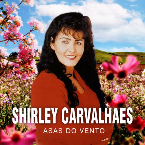 Shirley Carvalhaes - Asas do Vento (2024/2025) Hi-Res