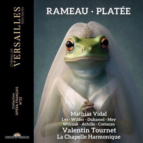 Valentin Tournet, Marie Lys, Zachary Wilder, Alexandre Duhamel, Juliette Mey - Rameau: Platée (2025) [Hi-Res]