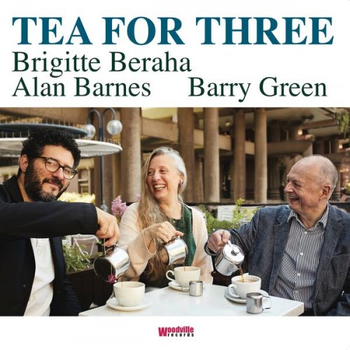 Brigitte Beraha, Alan Barnes and Barry Green - Tea for Three (2025) [Hi-Res]