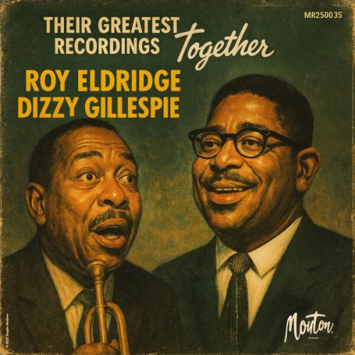 Roy Eldridge, Dizzy Gillespie - Their Greatest Recordings Together (Restored Edition '25) (2025) [Hi-Res]