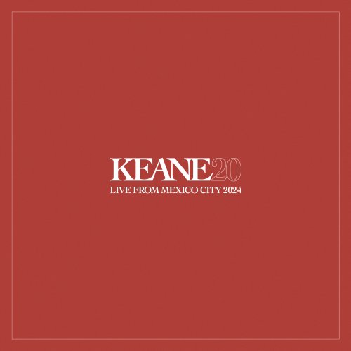 Keane - Live From Mexico City 2024 (2025) [Hi-Res]