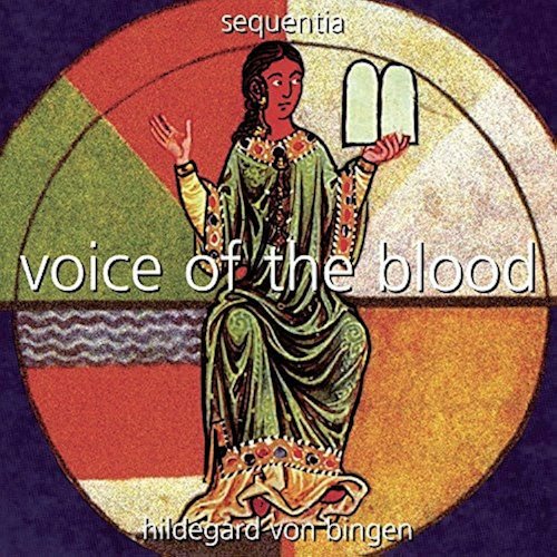 Sequentia - Hildegard von Bingen: Voice of the Blood (1995)