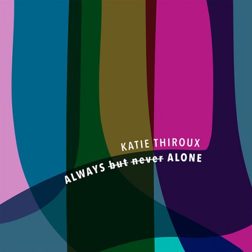 Katie Thiroux - Always but Never Alone (2025) Hi Res