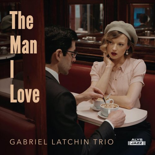 Gabriel Latchin Trio - The Man I Love (2025)