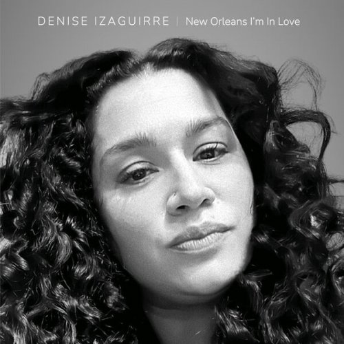 Denise Izaguirre - New Orleans I'm In Love (2025)