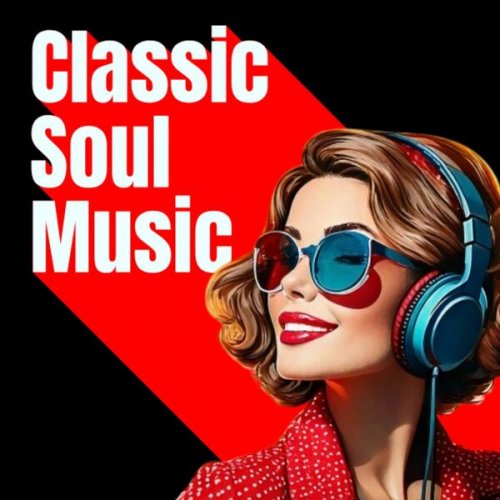 VA - Classic Soul Music (2025)