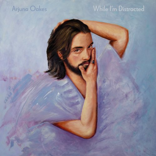 Arjuna Oakes - While I'm Distracted (2025) [Hi-Res]