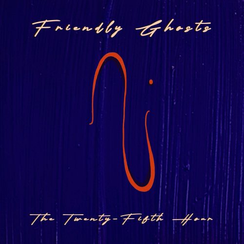 The Twenty-Fifth Hour - Friendly Ghosts (2025) [Hi-Res]