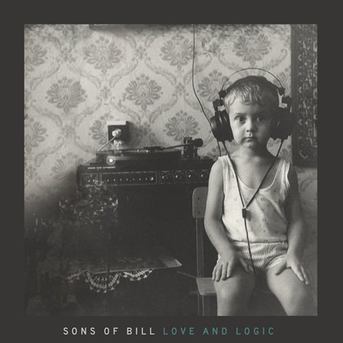 Sons of Bill - Love and Logic (Deluxe) (2015)