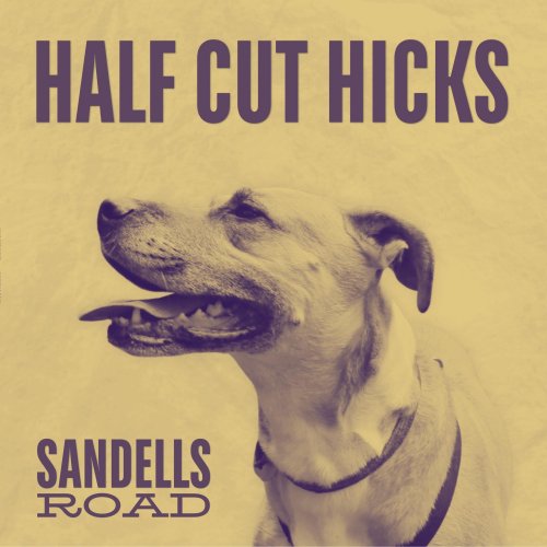 Half Cut Hicks - Sandells Road (2025) [Hi-Res]