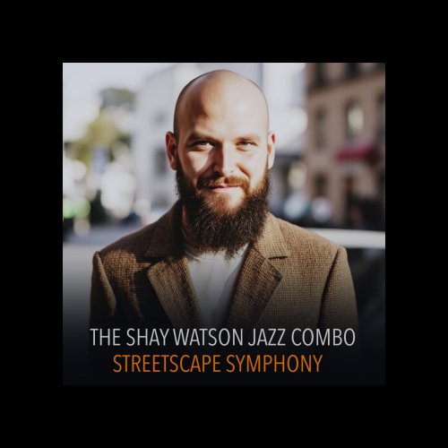 The Shay Watson Jazz Combo - Streetscape (2025) [Hi-Res]
