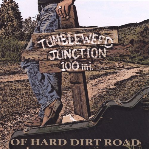 Tumbleweed Junction - 100 Miles of Hard Dirt Road (2005)