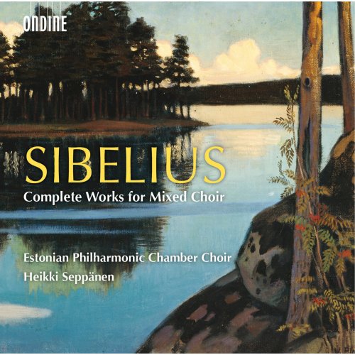 Estonian Philharmonic Chamber Choir & Heikki Seppänen - Sibelius: Complete Works for Mixed Choir (2015)