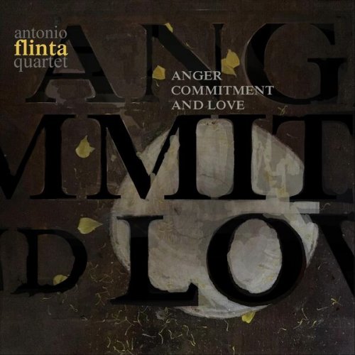 Antonio Flinta Quartet - Anger, Commitment and Love (2023)