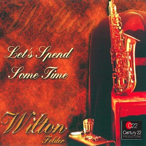 Wilton Felder - Let's Spend Some Time (2008)
