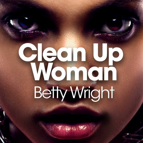 Betty Wright - Clean up Woman (2017)