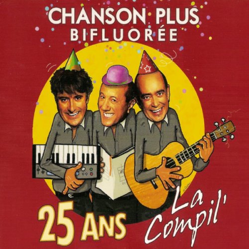 Chanson Plus Bifluoree - 25 ans la compil' (2012)