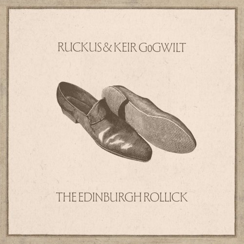 Ruckus, Keir GoGwilt - The Edinburgh Rollick (2025) [Hi-Res]