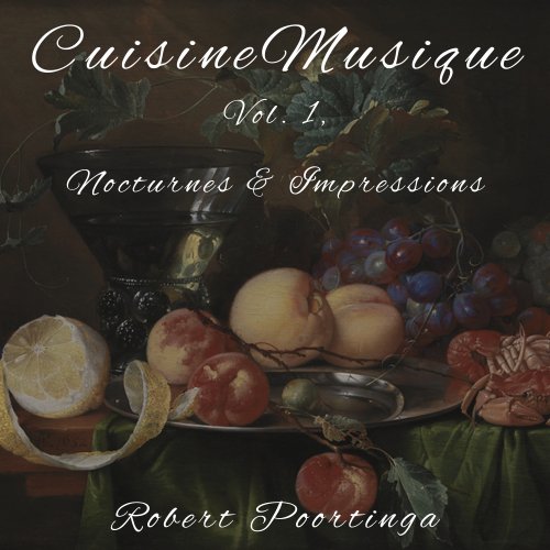 Robert Poortinga - CuisineMusique Vol. 1, Nocturnes & Impressions (2025) [Hi-Res]