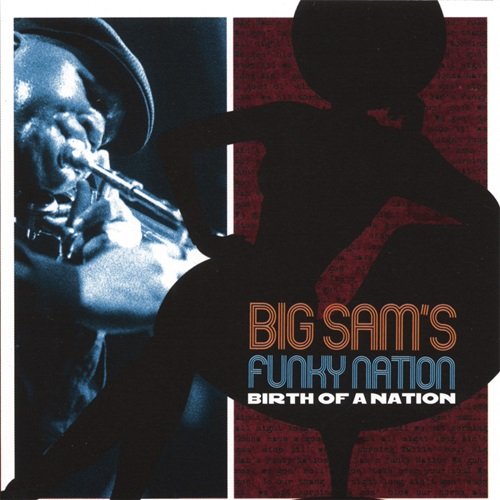 Big Sam's Funky Nation - Birth Of A Nation (2004)