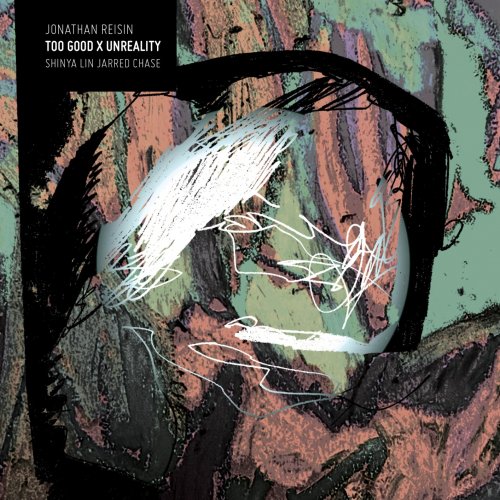 Jonathan Reisin, Shinya Lin & Jarred Chase - Too Good X Unreality (2025) [Hi-Res]