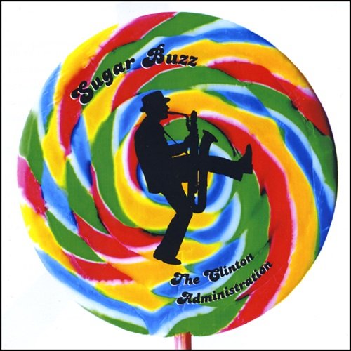The Clinton Administration - Sugar Buzz (2008)