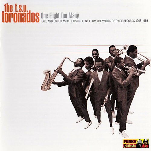 The T.S.U. Toronadoes - One Flight Too Many - Rare And Unreleased Houston Funk From The Vaults Of Ovide Records 1968-1969 (2002)