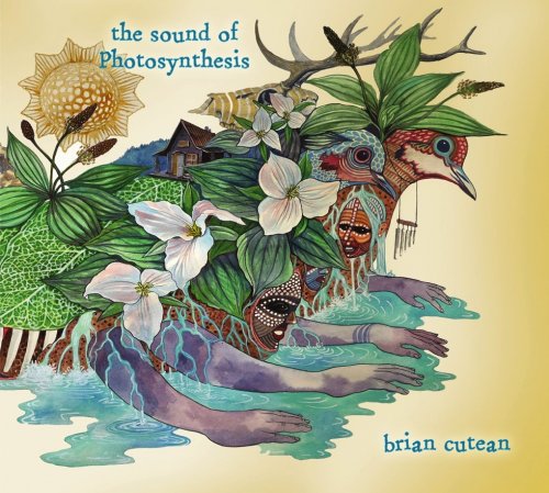 Brian Cutean/QTN - The Sound of Photosynthesis (2016)