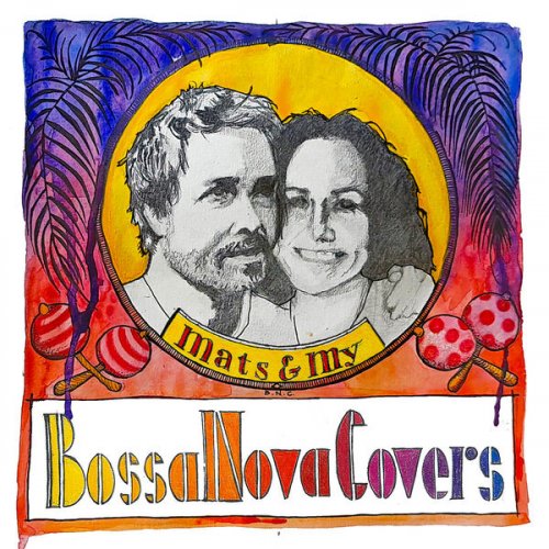 Bossa Nova Covers, Mats & My - Bossa Nova Covers - Best Of (2025)