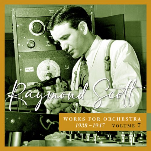 Raymond Scott - Works for Orchestra, 1938–1947 (Vol. 7) (2025)