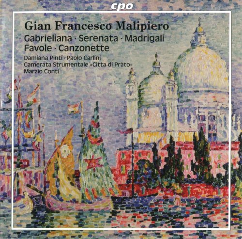 Damiana Pinti, Paolo Carlini, Camerata Strumentale Città Di Prato, Marzio Conti - Malipiero: Gabrieliana / Serenata / Madrigali / Favole / Canzonette (2009)