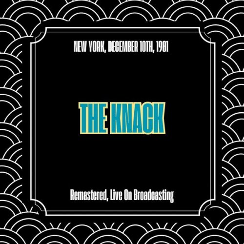 The Knack - New York December 10th 1981 (Remastered Live On Broadcasting) (2025)