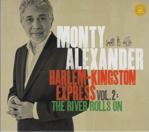 Monty Alexander - Harlem-Kingston Express Vol.2: The River Rolls On (2014) CD Rip