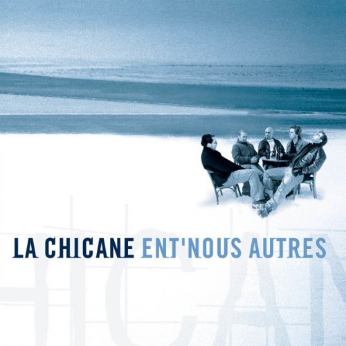 La Chicane - Ent'nous autres (2003)