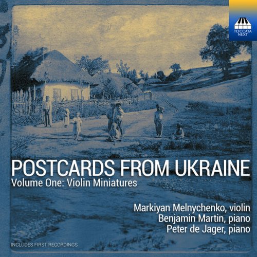 Markiyan Melnychenko, Peter de Jager, Benjamin Martin - Postcards from Ukraine, Vol. 1: Violin Miniatures (2025) [Hi-Res]