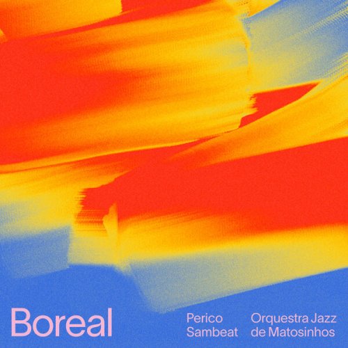 Perico Sambeat & Orquestra Jazz de Matosinhos - Boreal (2025) [Hi-Res]