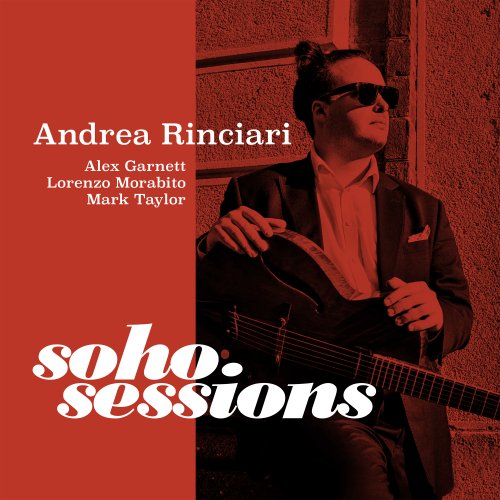 Andrea Rinciari featuring Alex Garnett, Lorenzo Morabito and Mark Taylor - Soho Sessions (2025) [Hi-Res]