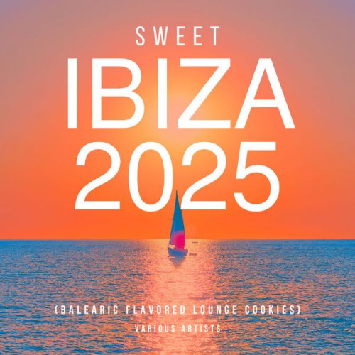 VA - Sweet Ibiza 2025 (Balearic Flavored Lounge Cookies) (2025)