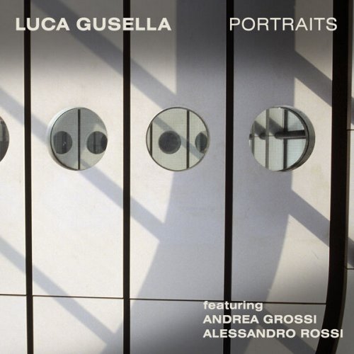 Luca Gusella featuring Andrea Grossi and Alessandro Rossi - Portraits (2025)