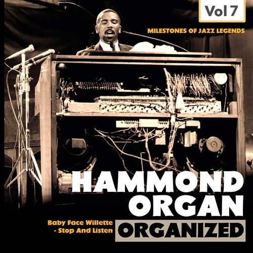 Baby Face Willette - Milestones of Jazz Legends - Hammond Organ, Vol. 7 (2019)