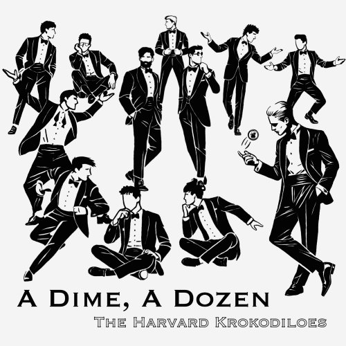 The Harvard Krokodiloes - A Dime, A Dozen (2025)
