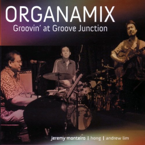 Jeremy Monteiro, Organamix - Grovin' At Groove Junction (2009)