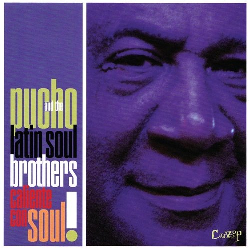 Pucho And His Latin Soul Brothers - Caliente Con Soul (1999)
