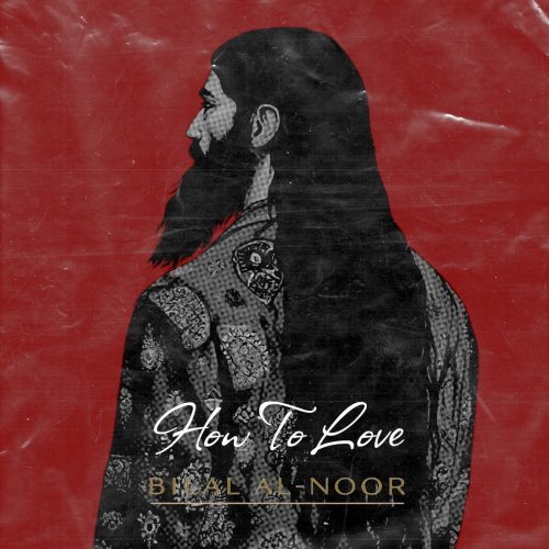 Bilal Al-Noor - How To Love (2025) [Hi-Res]