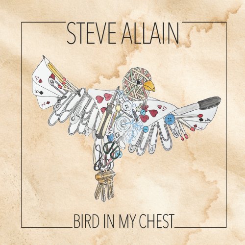 Steve Allain - Bird in My Chest (2025)
