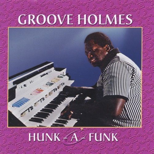 Groove Holmes - Hunk-a-Funk (2024 Remastered Version) (1975)