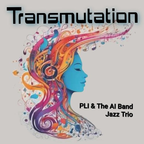 PLI & the AI Band - Transmutation – Jazz Trio (2025) Hi-Res